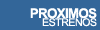 Proximos estrenos en cines
