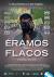 Éramos tan flacos