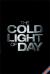 The Cold Light of Day