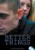 Better things
